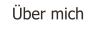 Über mich